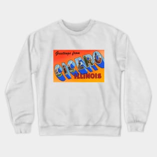 Greetings from Cicero Illinois, Vintage Large Letter Postcard Crewneck Sweatshirt